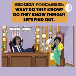 Brookly Podcasters: What Do They Know? artwork