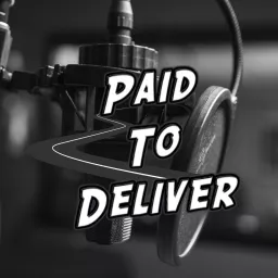 Paid To Deliver Podcast artwork