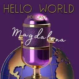 Hello World-Podcasting with Magdalena artwork