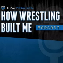 How Wrestling Built Me Podcast artwork
