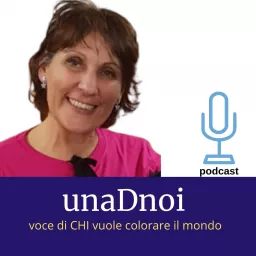 unaDnoi - voce di CHI vuole colorare il mondo Podcast artwork
