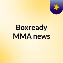 Boxready MMA news Podcast artwork