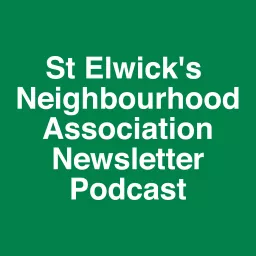 St Elwick's Neighbourhood Association Newsletter Podcast artwork