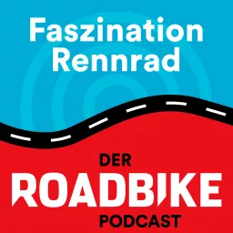 Faszination Rennrad - der ROADBIKE-Podcast artwork