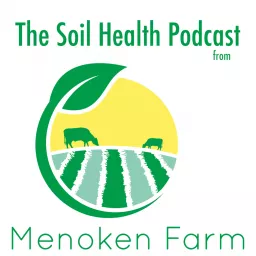 The Soil Health Podcast from Menoken Farm artwork