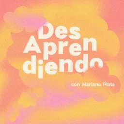 DesAprendiendo con Mariana Plata