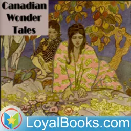 Canadian Wonder Tales by Cyrus Macmillan Podcast artwork