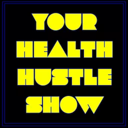 Your Health Hustle Show Podcast artwork