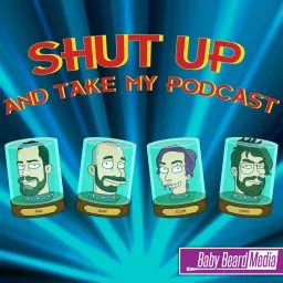 Shut Up and Take My Podcast artwork