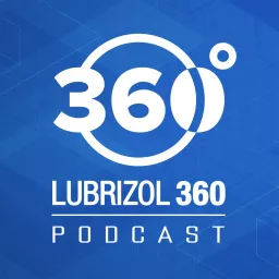 Lubrizol 360 Podcast artwork