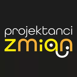 Projektanci Zmian Podcast artwork