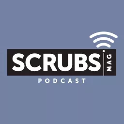 Scrubs Magazine Podcast artwork