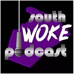 The South Woke Podcast artwork