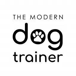 The Modern Dog Trainer Podcast artwork