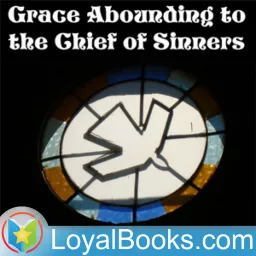 Grace Abounding to the Chief of Sinners by John Bunyan