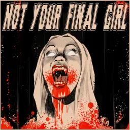 Not Your Final Girl Podcast artwork