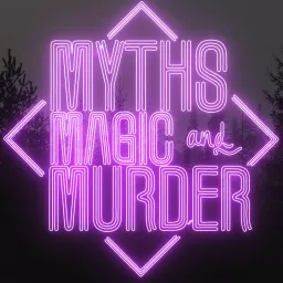 Myths, Magic and Murder Podcast artwork