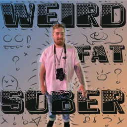 Weird Fat and Sober Podcast artwork