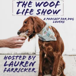 The Woof Life Show - A Podcast for Dog Lovers artwork