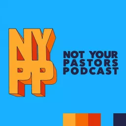 Not Your Pastors Podcast artwork