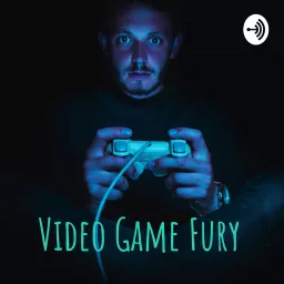 Video Game Fury Podcast artwork