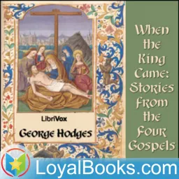 When the King Came: Stories from the Four Gospels by George Hodges Podcast artwork