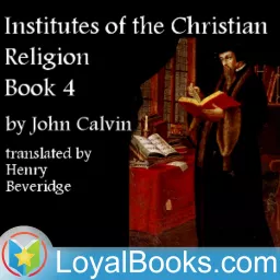 Institutes of the Christian Religion, Book 4 by John Calvin