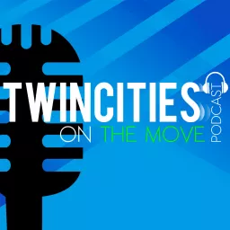 Twin Cities On The Move Podcast artwork