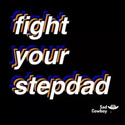 Fight Your Stepdad Podcast artwork