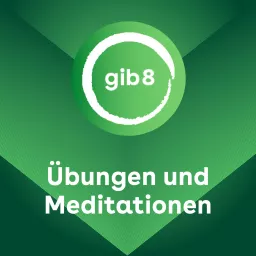 gib 8 | Geführte Meditationen und Achtsamkeit Podcast artwork