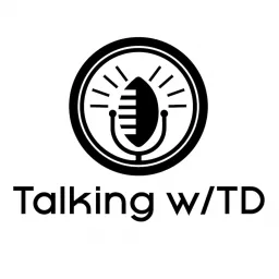 Talking with TD feat. Turron Davenport Podcast artwork