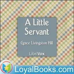 A Little Servant by Grace Livingston Hill Podcast artwork