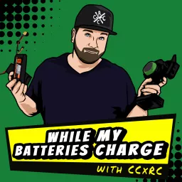 While My Batteries Charge RC Podcast