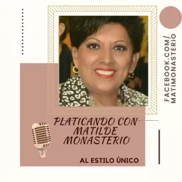 Platicando con Matilde Monasterio Podcast artwork