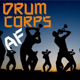 Drum Corps AF Podcast artwork