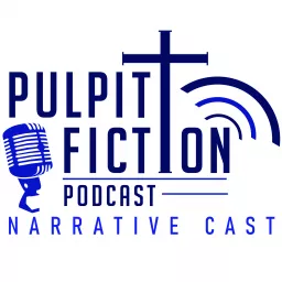 Pulpit Fiction Narrative Cast Podcast artwork