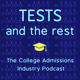 Tests and the Rest: College Admissions Podcast