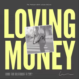 Loving Money: the Podcast with Leisse Wilcox