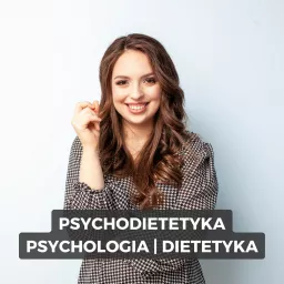 Magdalena Hajkiewicz Psychodietetyka Podcast artwork