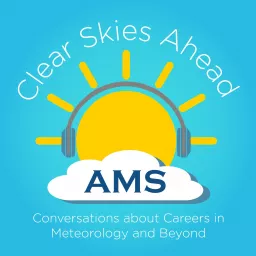Clear Skies Ahead: Conversations about Careers in Meteorology and Beyond Podcast artwork