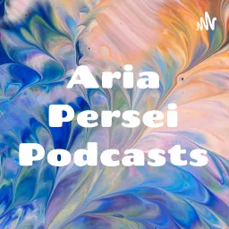 Aria Persei Podcasts artwork