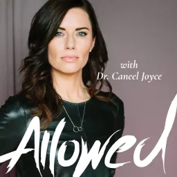 Allowed: Conscious Leadership and Personal Growth with Dr. Caneel Joyce Podcast artwork