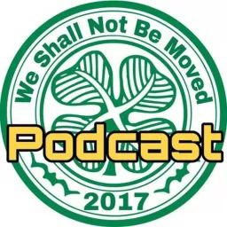 Celtic FC We Shall Not Be Moved Podcast artwork