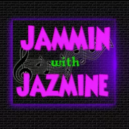 Jammin with Jazmine Podcast artwork