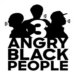 Three Angry Black People Podcast artwork