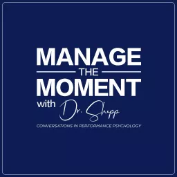 Manage the Moment: Conversations in Performance Psychology Podcast artwork