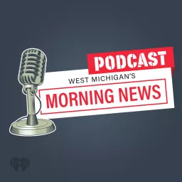 West Michigan's Morning News Podcast artwork