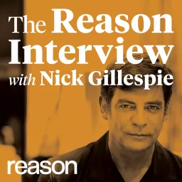 The Reason Interview With Nick Gillespie Podcast artwork