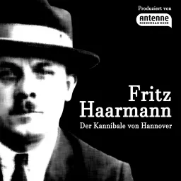 Fritz Haarmann – Der Kannibale von Hannover Podcast artwork