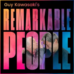 Guy Kawasaki's Remarkable People Podcast artwork